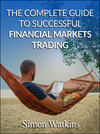 The Complete Guide To Successful Financial Markets Trading by Simon Watkins