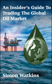 An Insider’s Guide To Trading The Global Oil Market by Simon Watkins